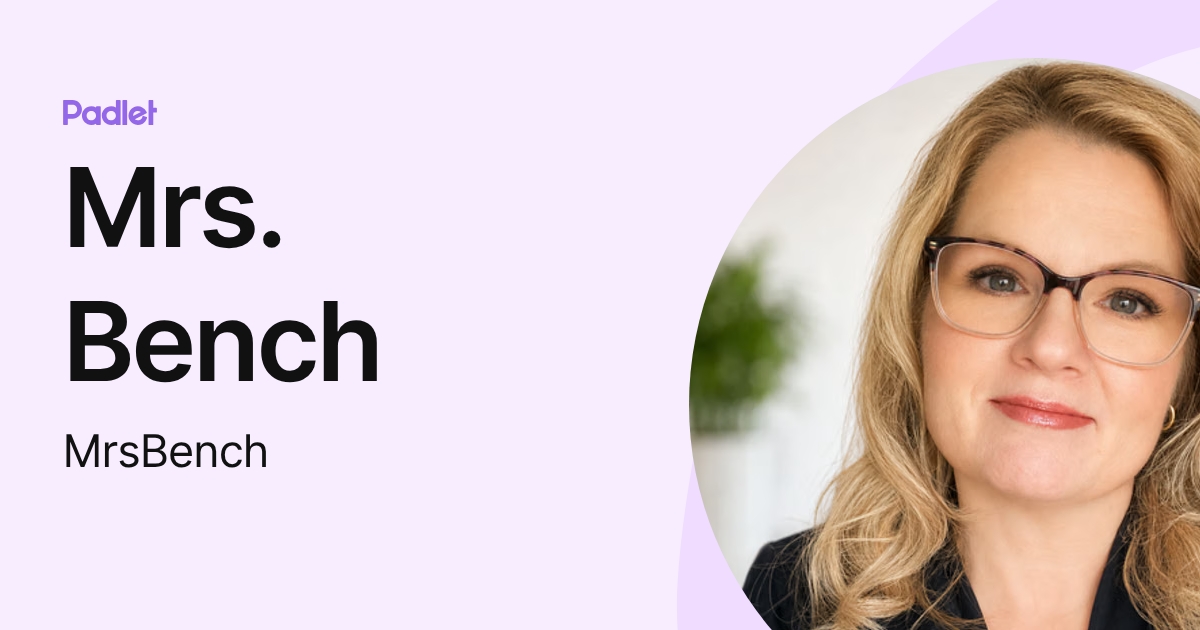 Mrs. Bench (MrsBench) profile | Padlet