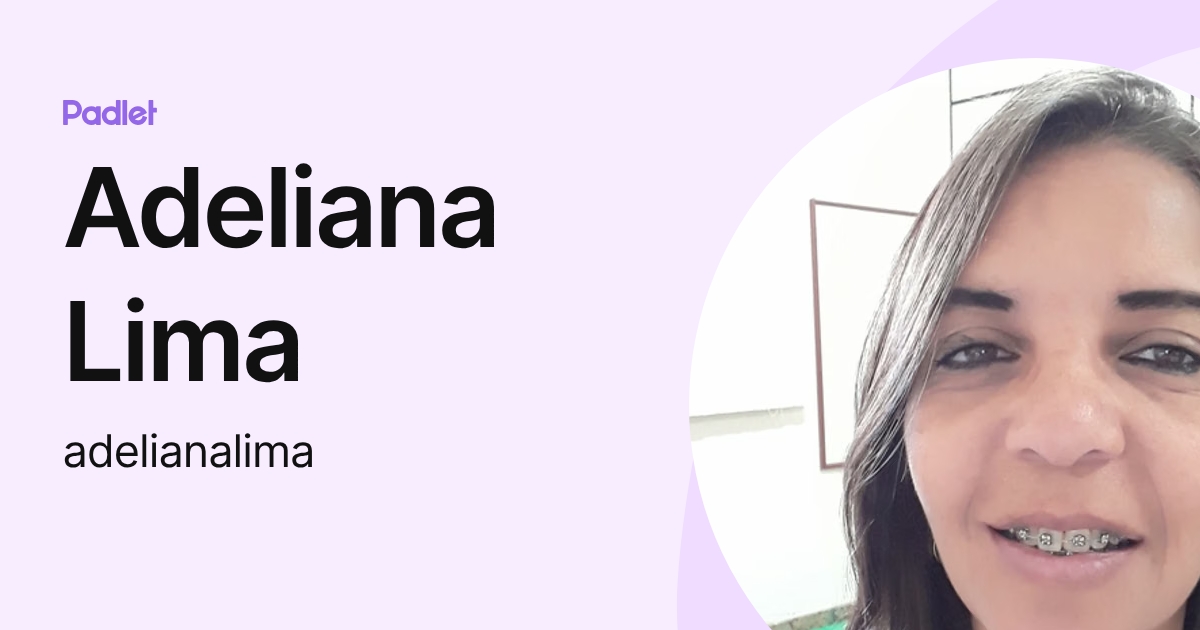 Adeliana Lima (adelianalima) profile Padlet