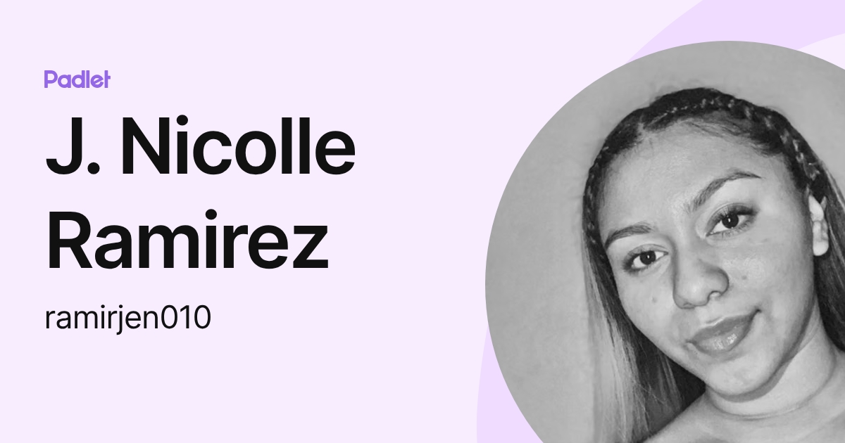 J. Nicolle Ramirez (ramirjen010) profile | Padlet