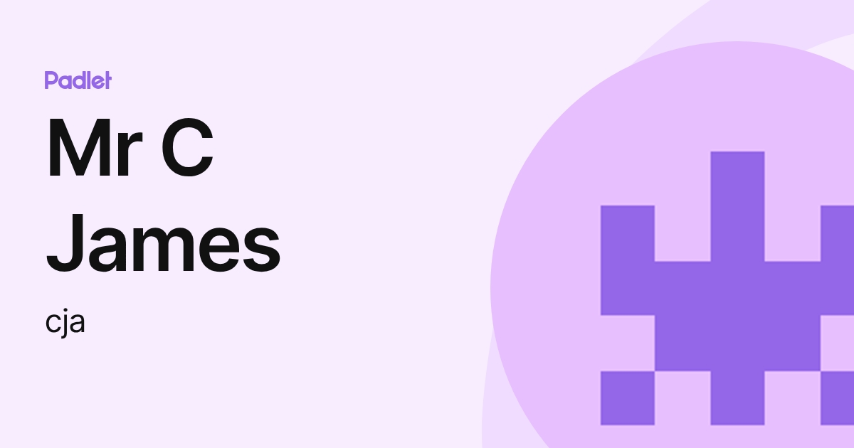 Mr C James (cja) profile | Padlet