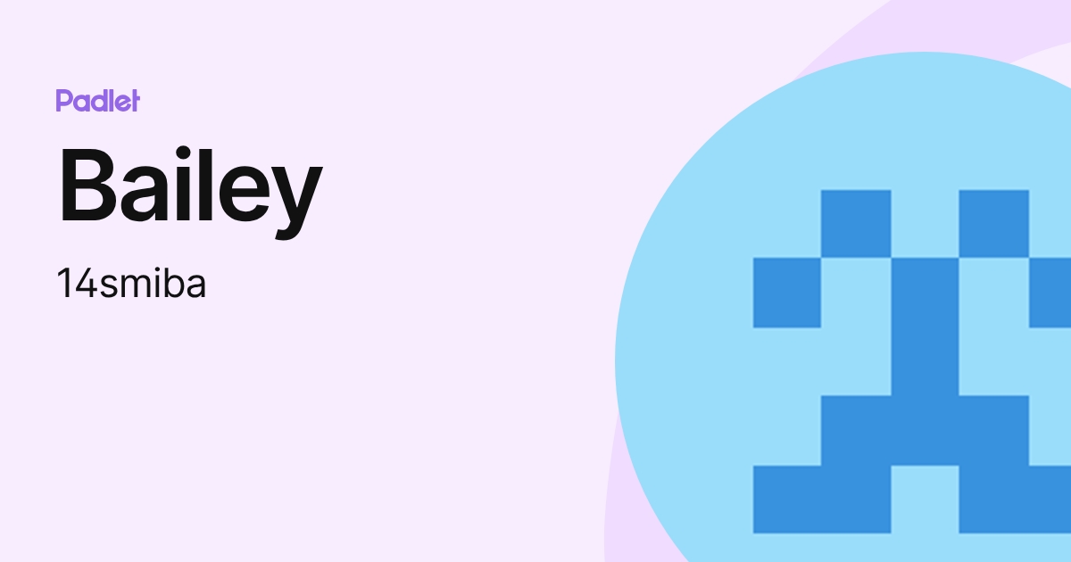 Bailey (14smiba) profile | Padlet