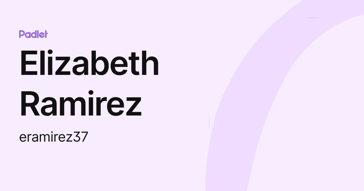 Elizabeth Ramirez (eramirez37) profile | Padlet