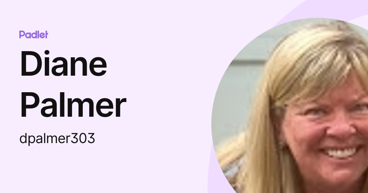 Diane Palmer (dpalmer303) profile | Padlet