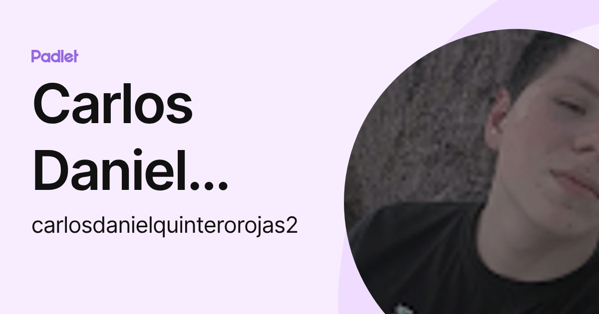 Carlos Daniel Quintero Rojas (carlosdanielquinterorojas2) profile | Padlet