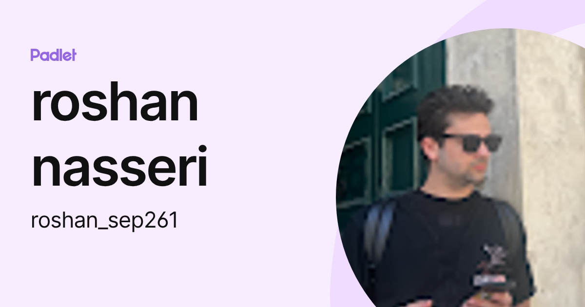 roshan nasseri (roshan_sep261) profile | Padlet