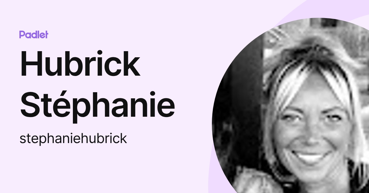 Hubrick Stéphanie (stephaniehubrick) profile | Padlet