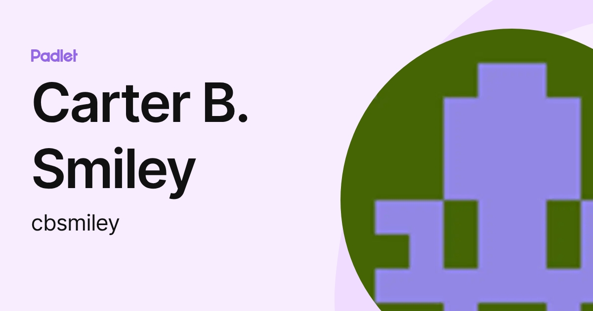 Carter B. Smiley (cbsmiley) profile | Padlet