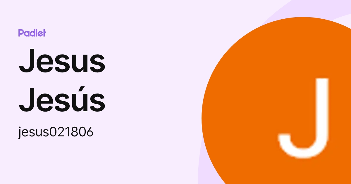 Jesus Jesús (jesus021806) profile | Padlet
