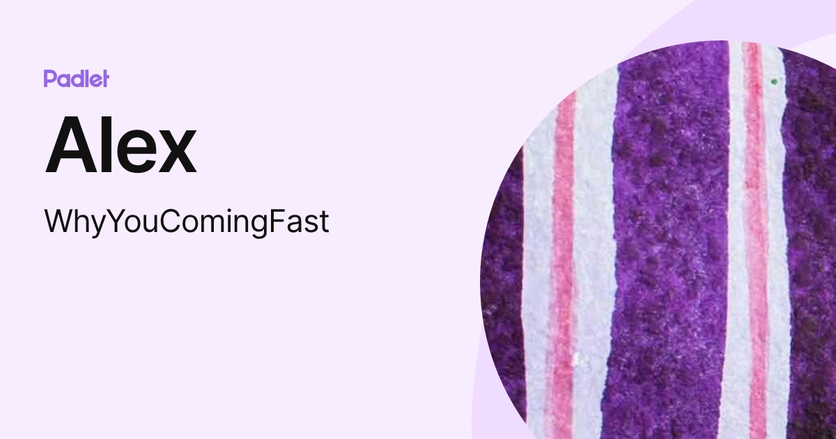 Alex (WhyYouComingFast) profile | Padlet