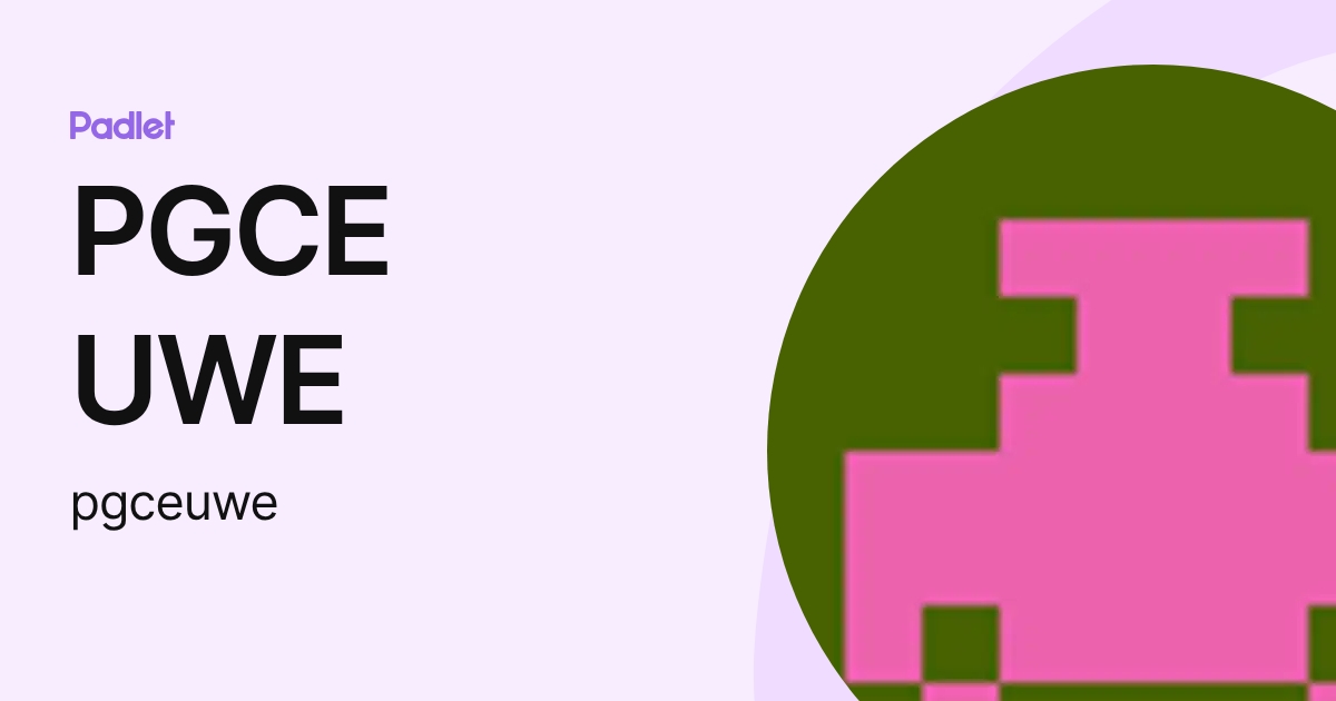 PGCE UWE (pgceuwe) profile | Padlet