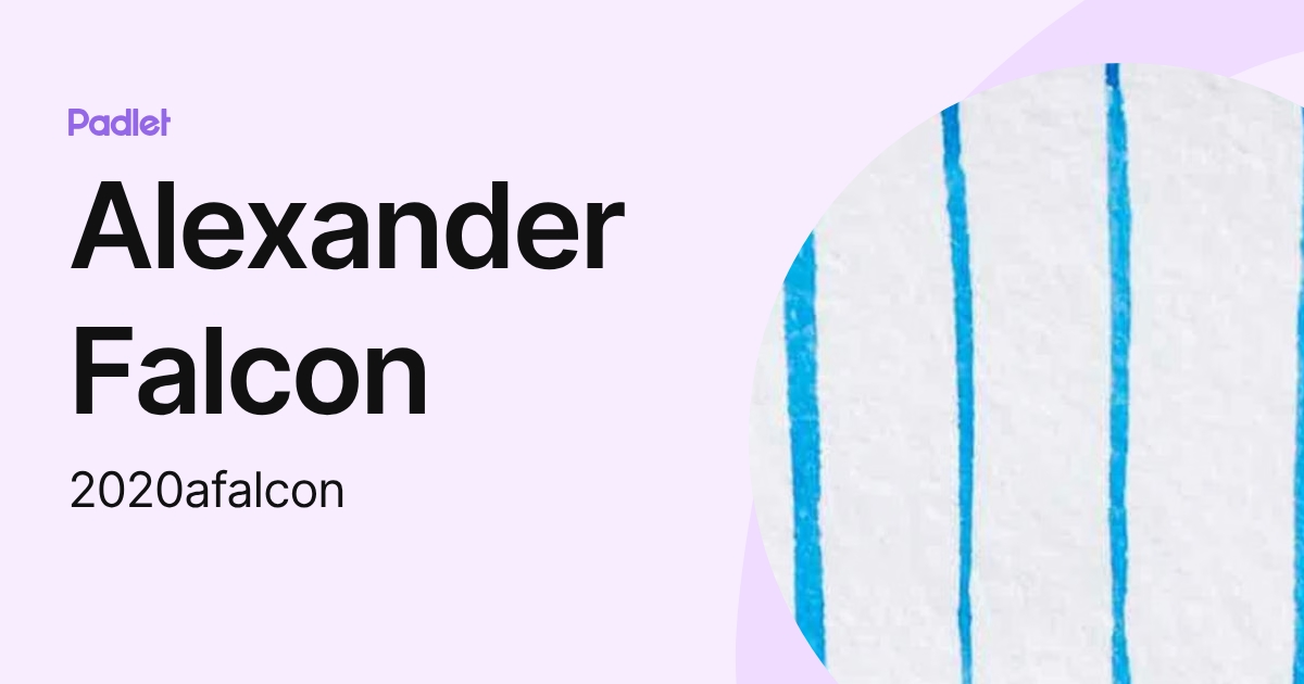Alexander Falcon (2020afalcon) profile | Padlet