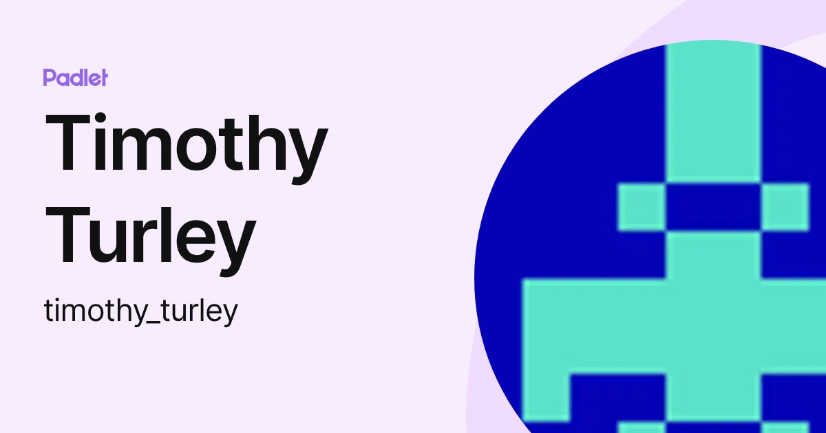 Timothy Turley (timothy_turley) profile | Padlet