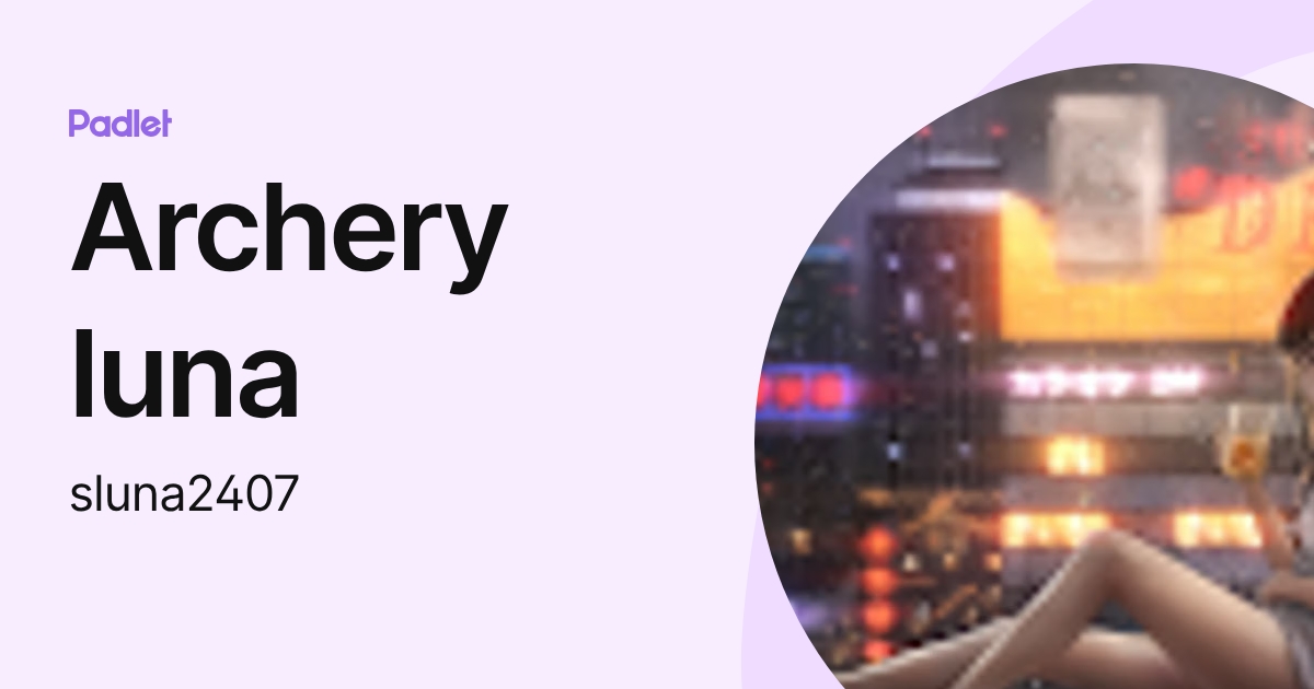 Archery luna (sluna2407) profile | Padlet