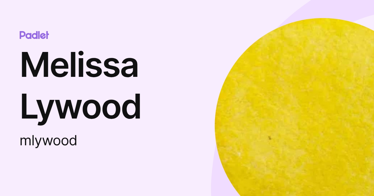 Melissa Lywood (mlywood) profile | Padlet