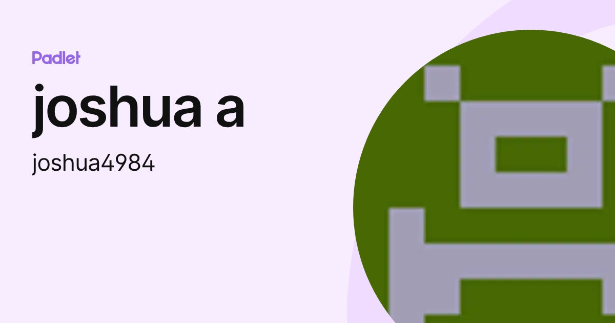 joshua a (joshua4984) profile | Padlet