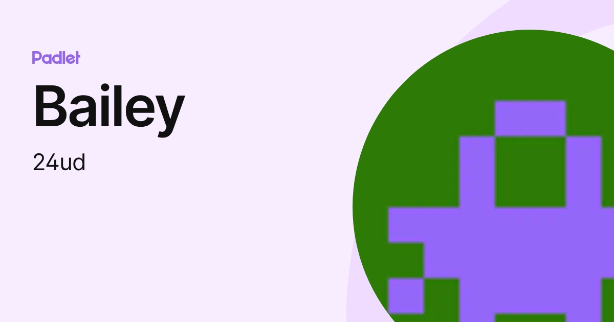 Bailey (24ud) profile | Padlet