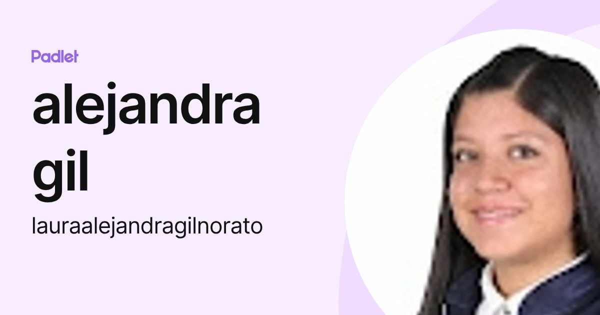 alejandra gil (lauraalejandragilnorato) profile | Padlet