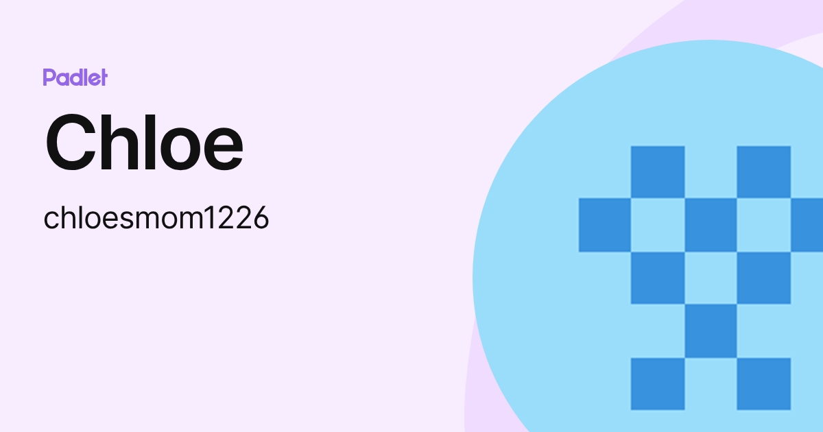 Chloe (chloesmom1226) profile | Padlet