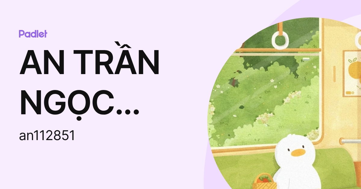 AN TRẦN NGỌC MINH (an112851) profile | Padlet