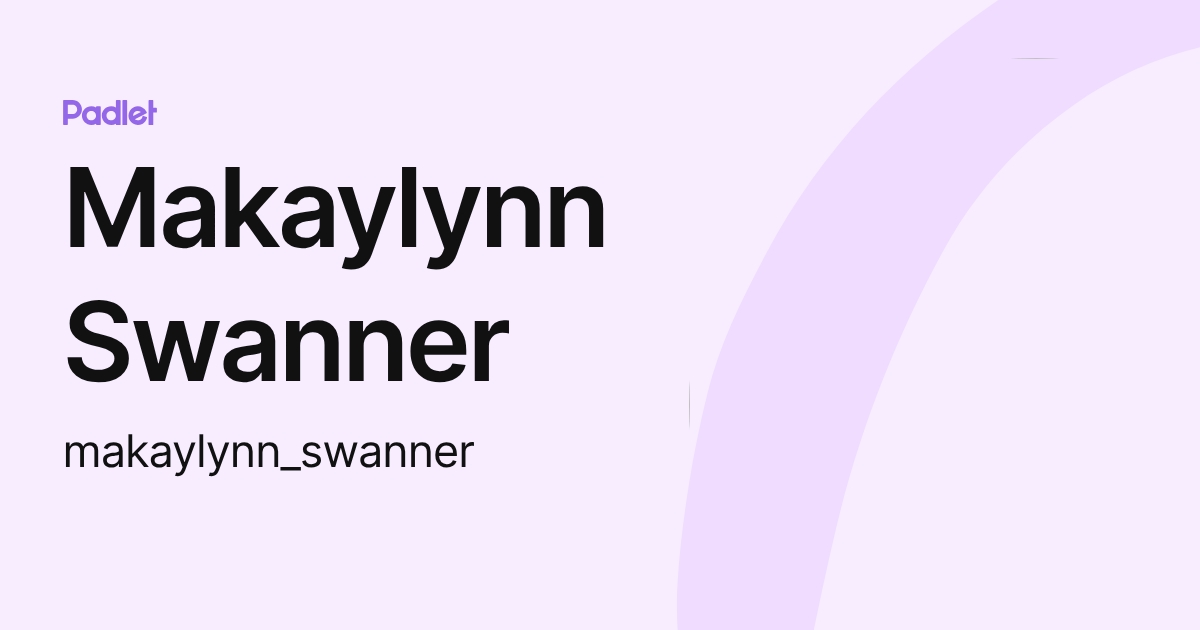 Makaylynn Swanner (makaylynn_swanner) profile | Padlet