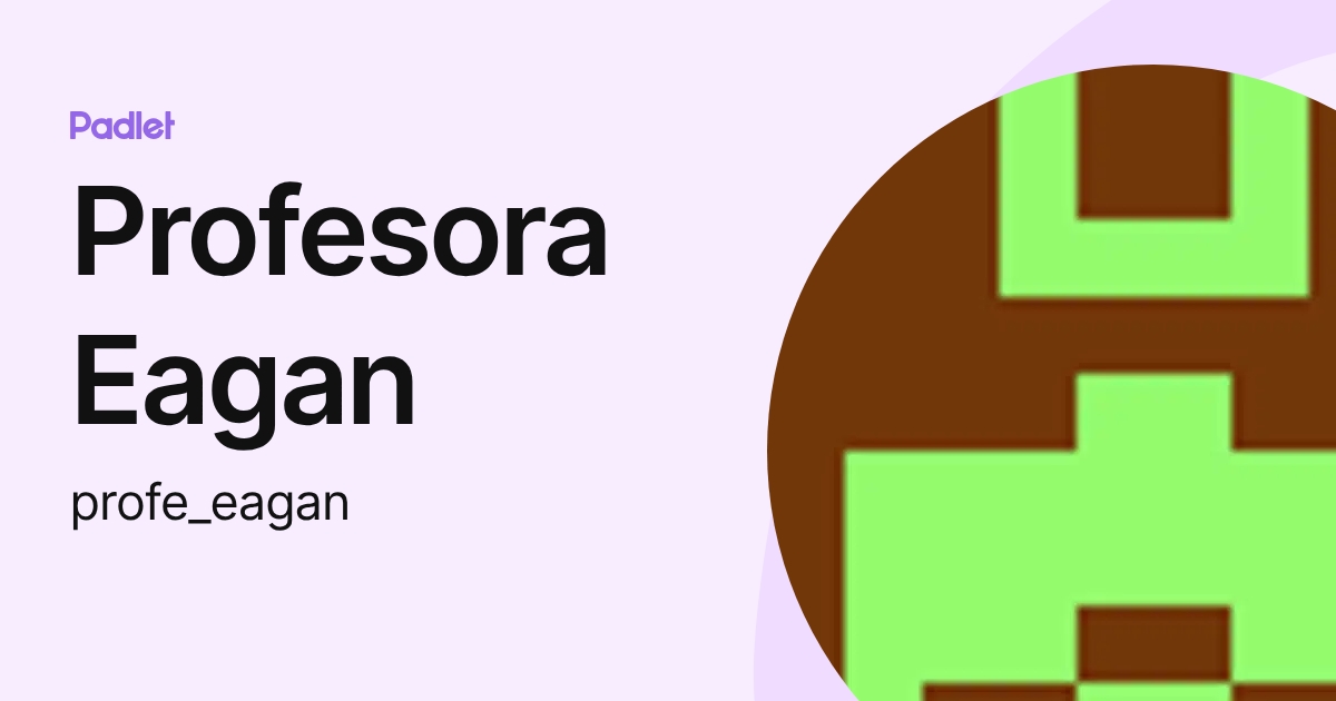 Profesora Eagan (profe_eagan) profile | Padlet