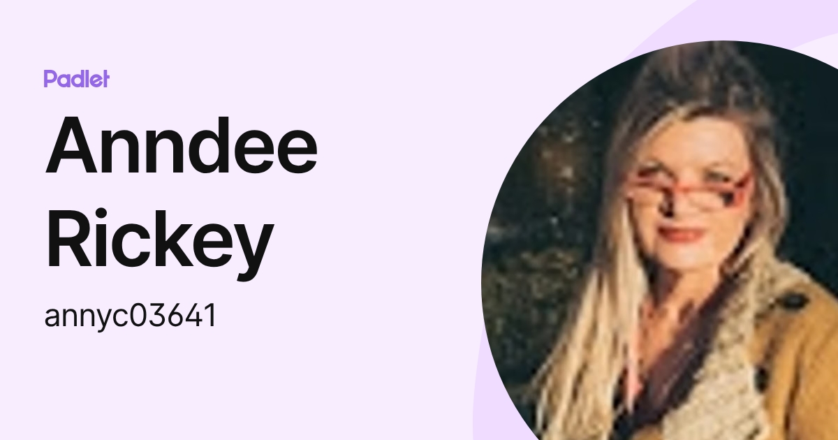 Anndee Rickey (annyc03641) profile | Padlet