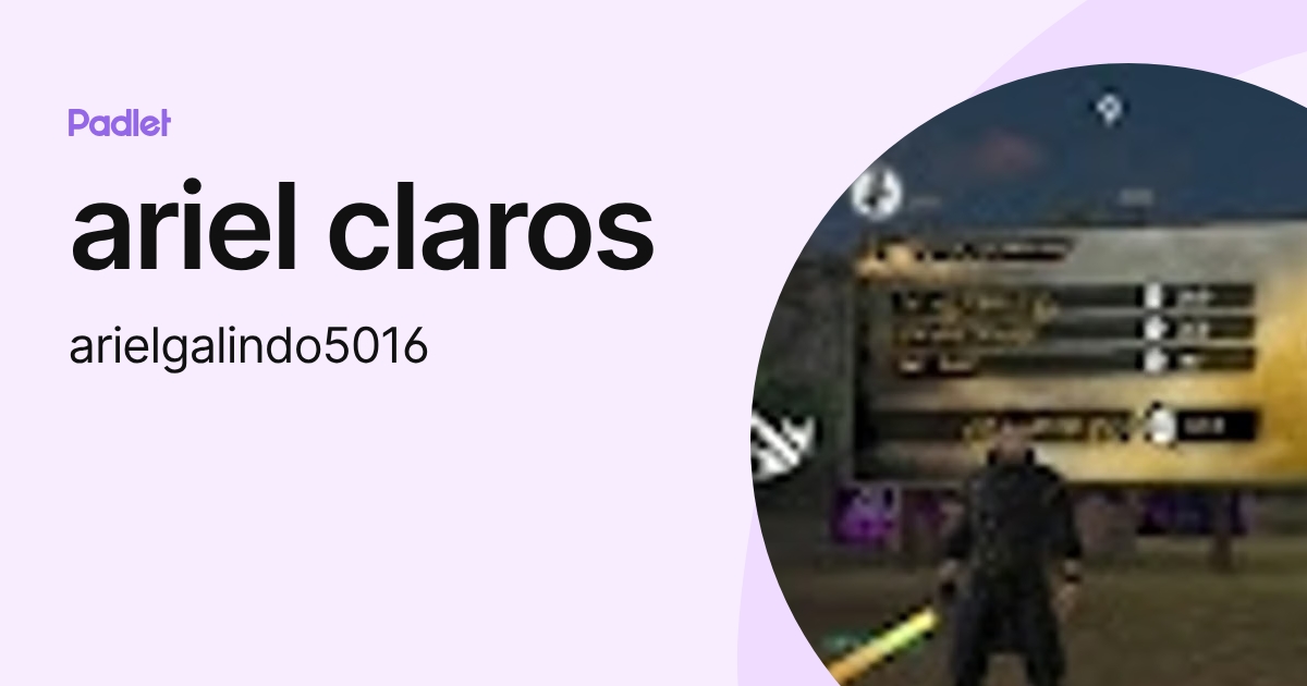 ariel claros (arielgalindo5016) profile | Padlet