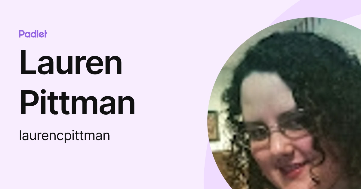 Lauren Pittman (laurencpittman) profile | Padlet