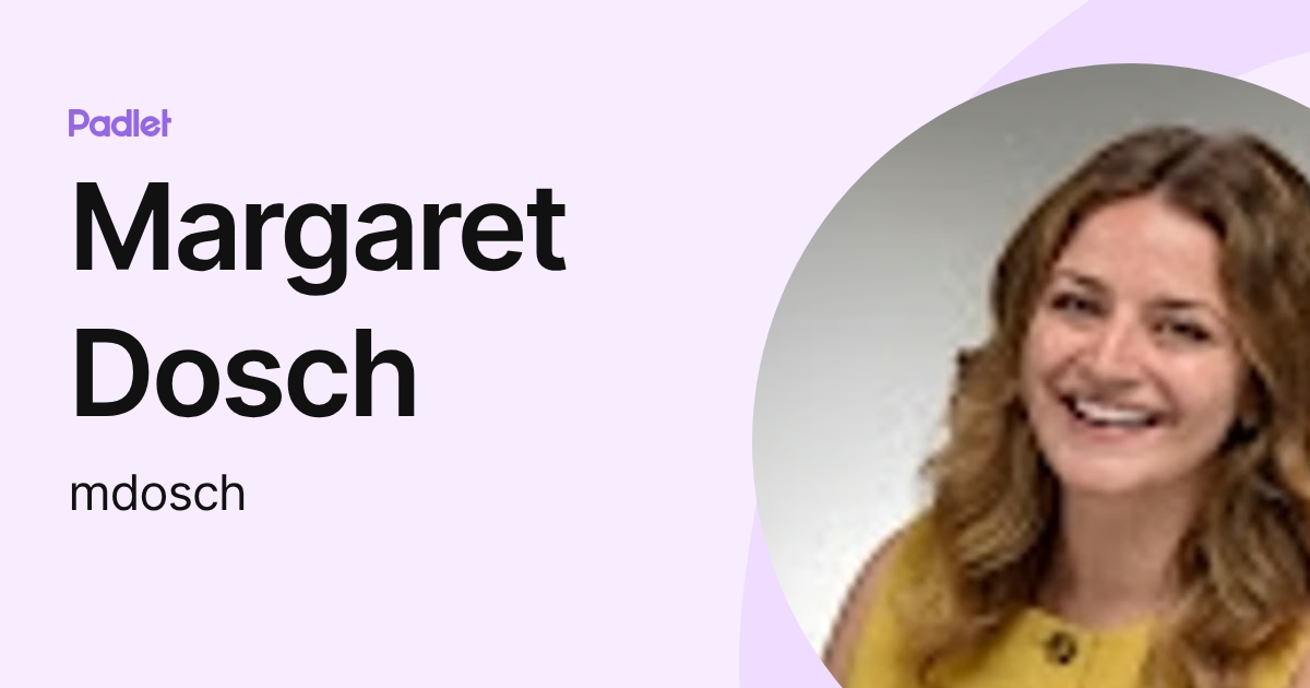 Margaret Dosch (mdosch) profile | Padlet