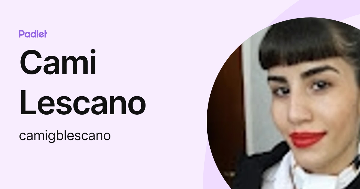 Cami Lescano (camigblescano) profile | Padlet