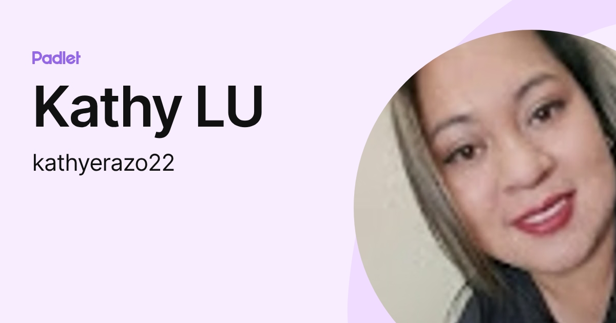 Kathy LU (kathyerazo22) profile | Padlet