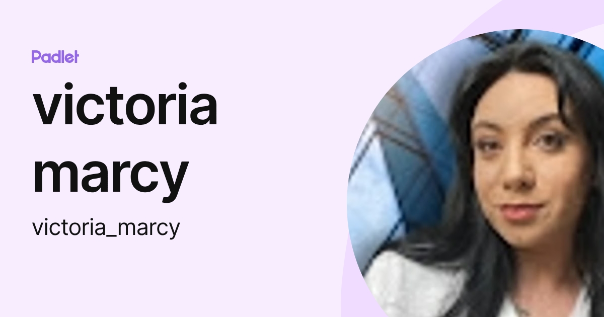 victoria marcy (victoria_marcy) profile | Padlet