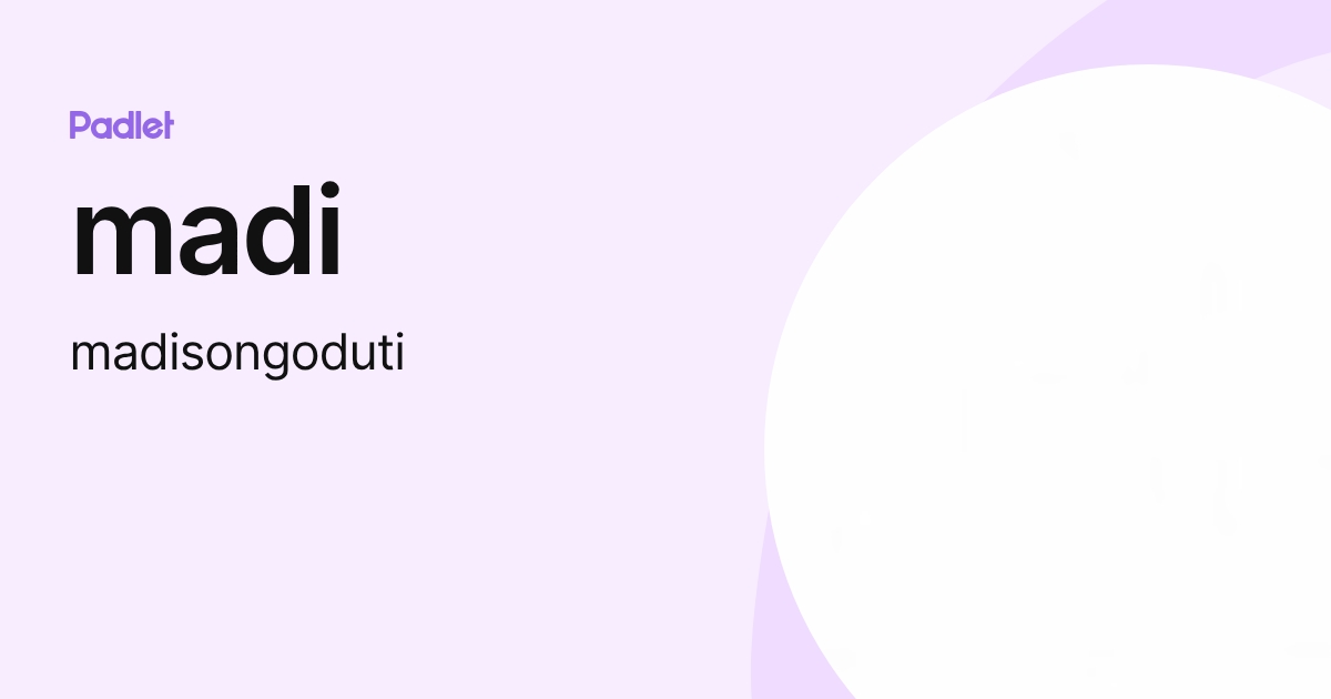 madi (madisongoduti) profile | Padlet