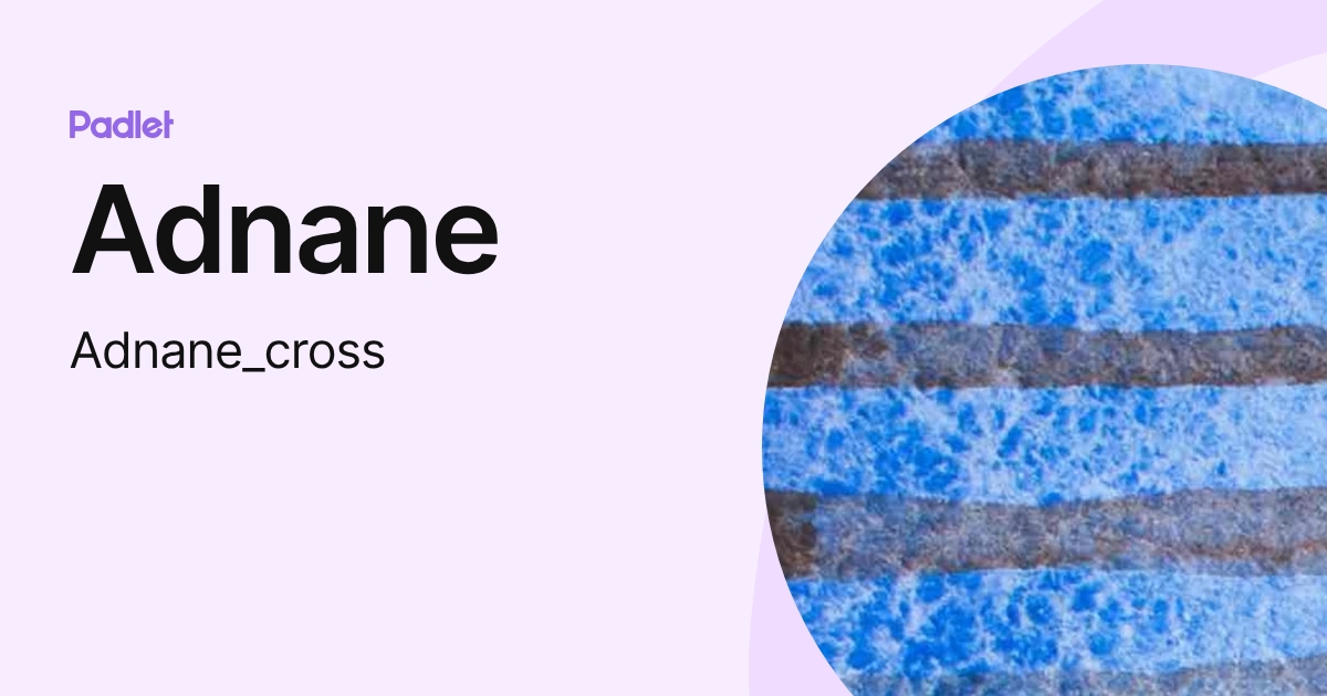 Adnane (Adnane_cross) profile | Padlet