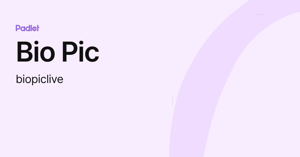 Bio Pic (biopiclive) profile | Padlet
