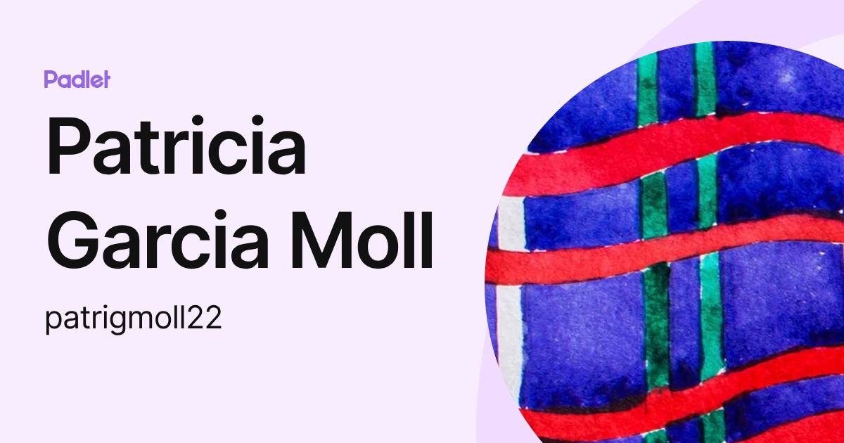 Patricia Garcia Moll (patrigmoll22) profile | Padlet