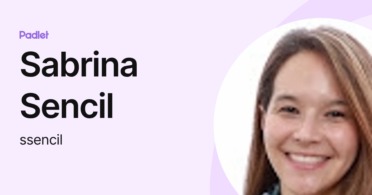 Sabrina Sencil (ssencil) profile | Padlet