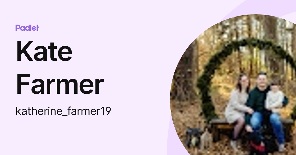 Kate Farmer (katherine_farmer19) profile | Padlet