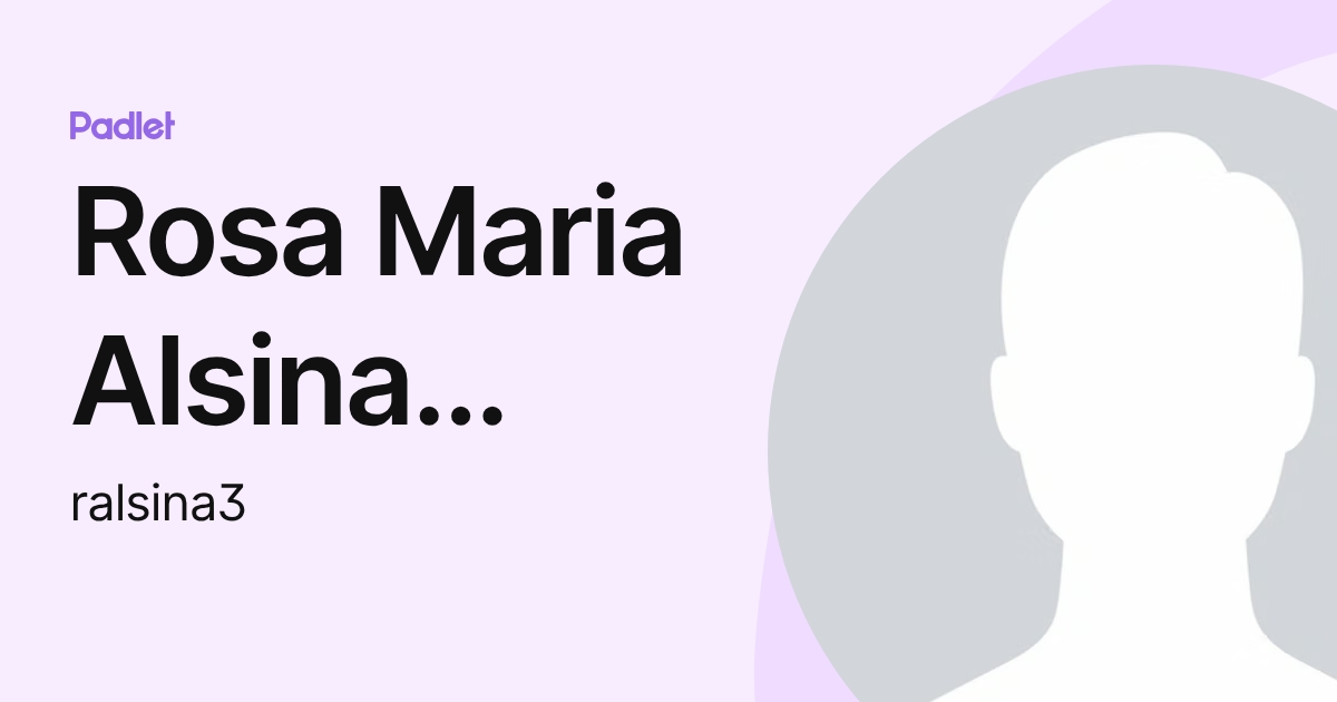 Rosa Maria Alsina Calves (ralsina3) profile | Padlet