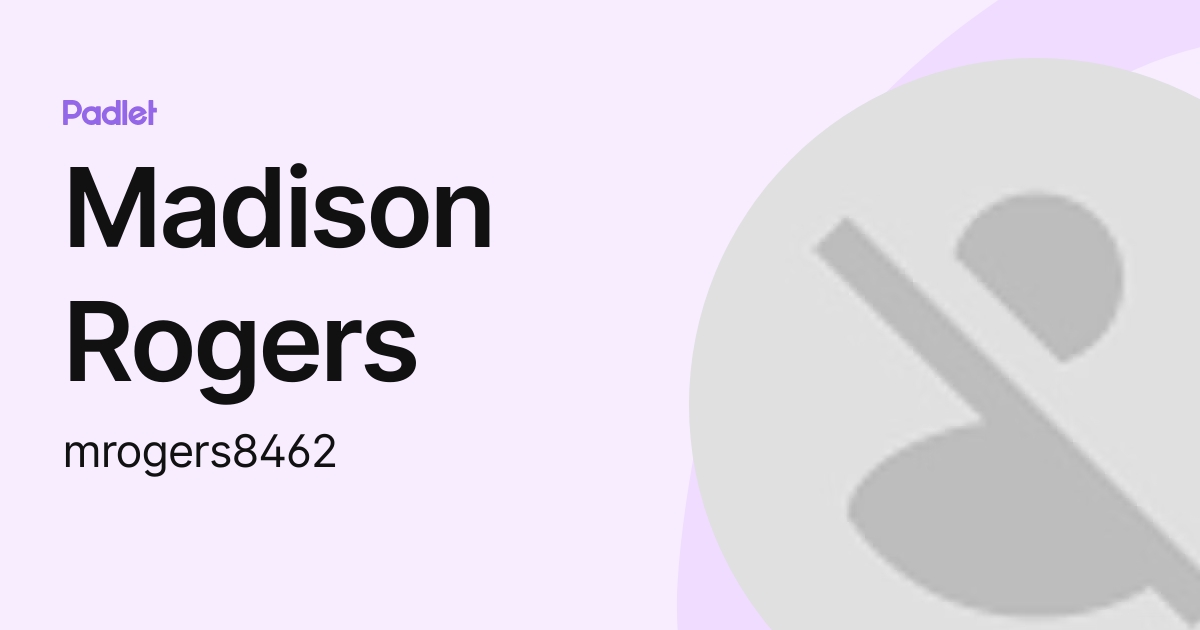 Madison Rogers (mrogers8462) profile Padlet