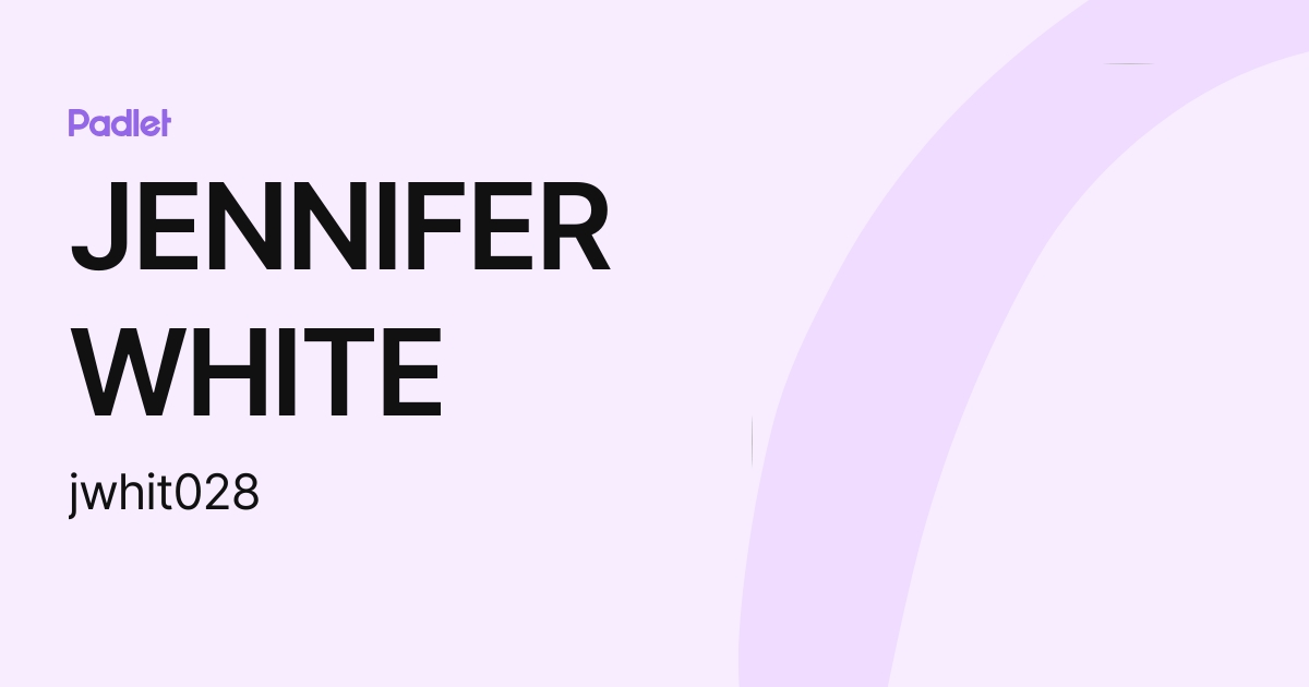 JENNIFER WHITE (jwhit028) profile | Padlet