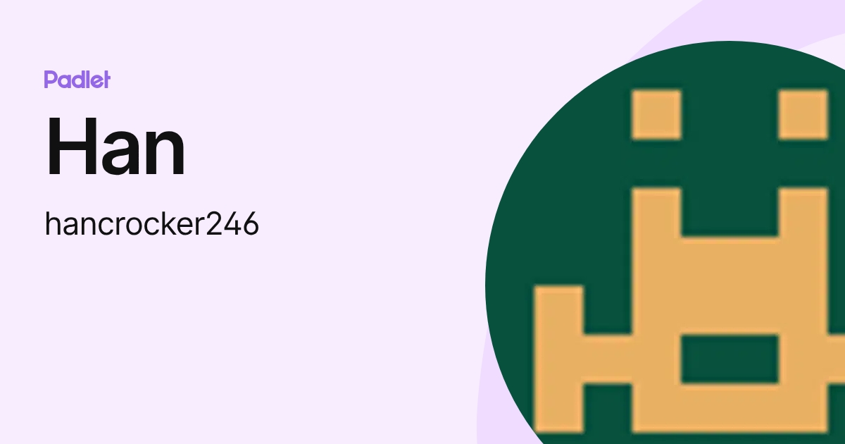 Han (hancrocker246) profile | Padlet