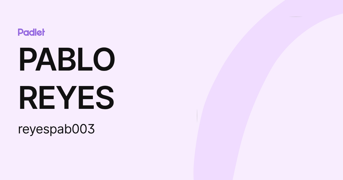 PABLO REYES (reyespab003) profile | Padlet