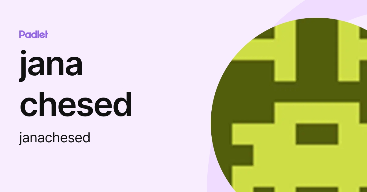 jana chesed (janachesed) profile | Padlet