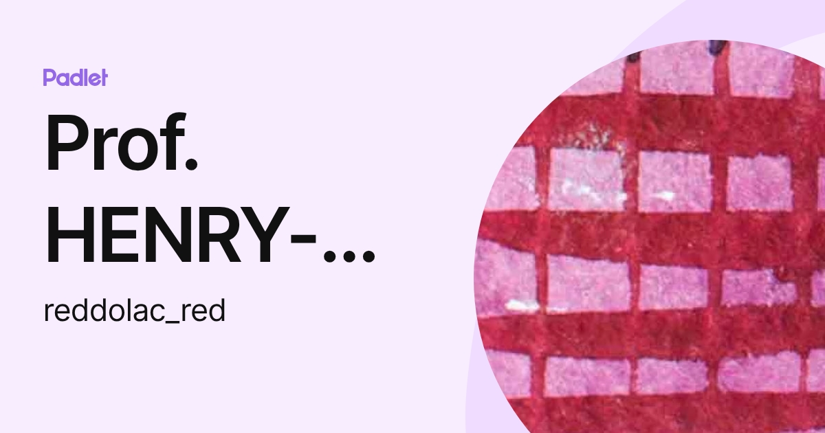 Prof. HENRY-CHERO (reddolac_red) profile | Padlet
