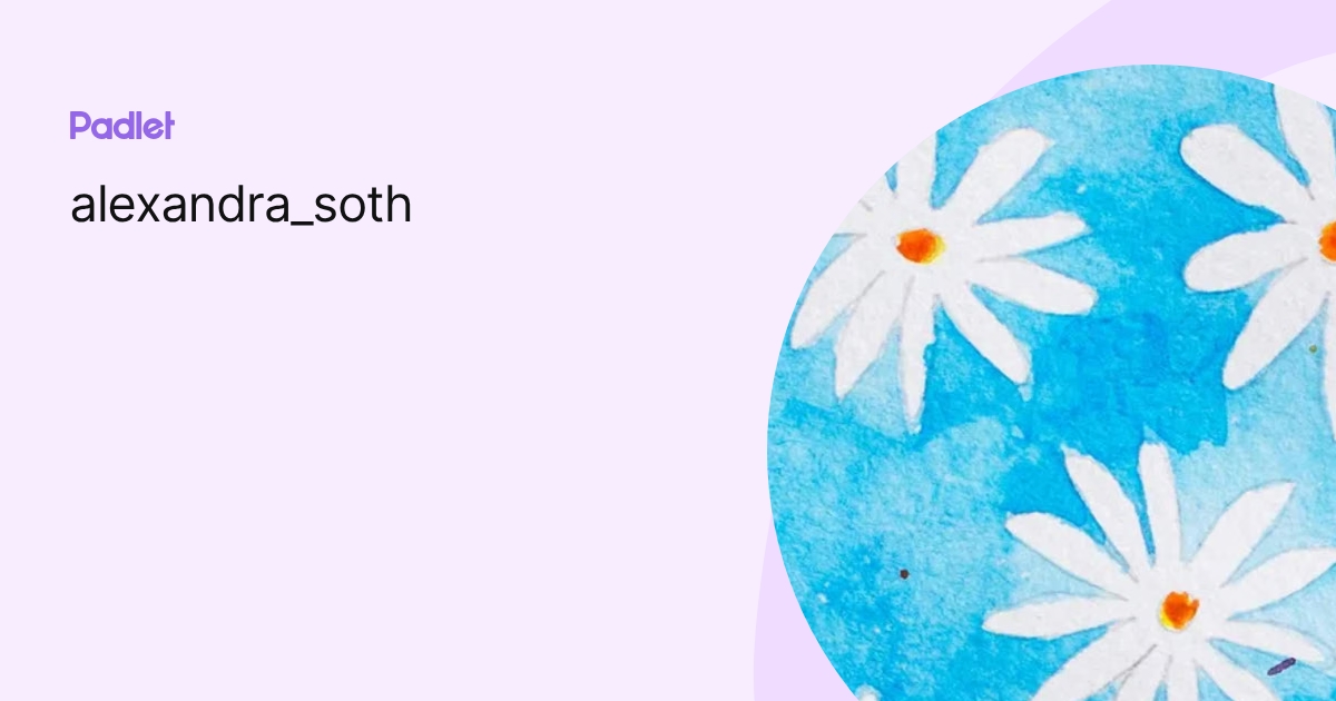 alexandra_soth profile | Padlet