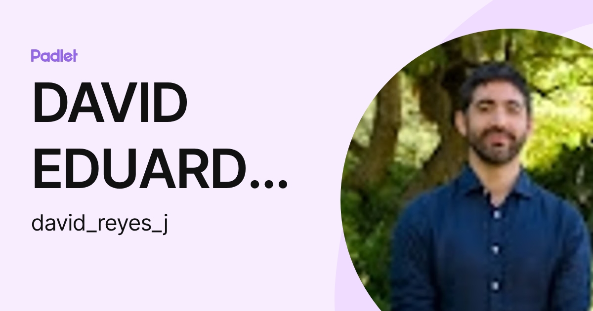 DAVID EDUARDO REYES JOFRE (david_reyes_j) profile | Padlet