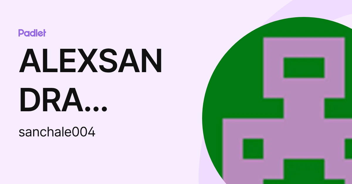 ALEXSANDRA SANCHEZ (sanchale004) profile | Padlet