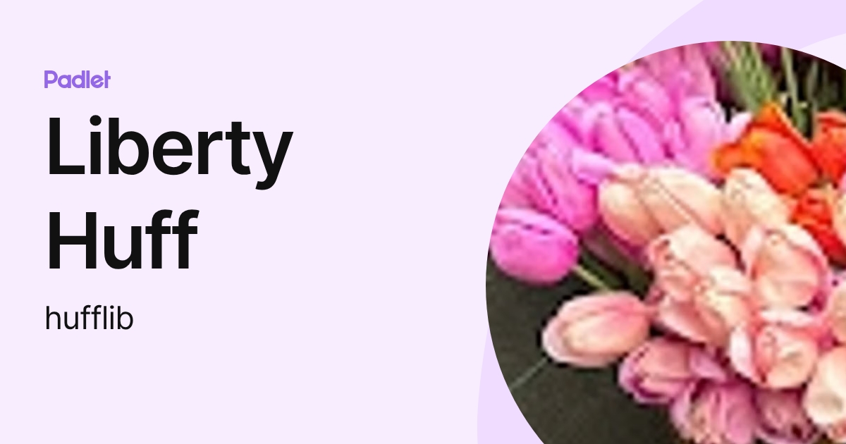 Liberty Huff (hufflib) profile | Padlet