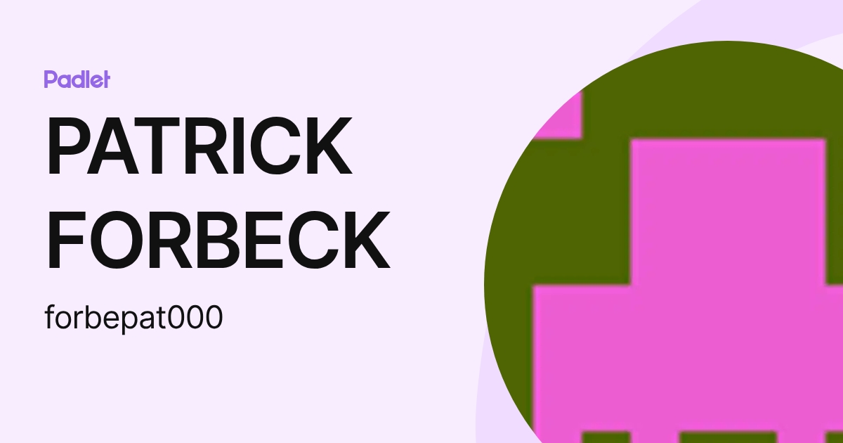 PATRICK FORBECK (forbepat000) profile | Padlet